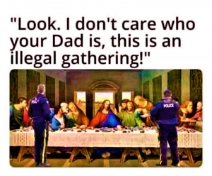 Jesus, this is an illegal gathering